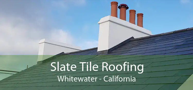 Slate Tile Roofing Whitewater - California