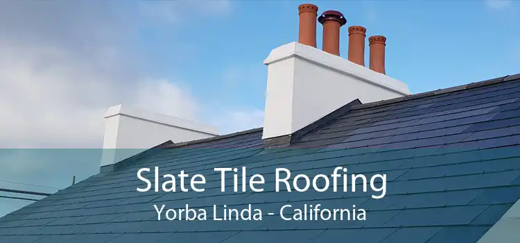 Slate Tile Roofing Yorba Linda - California