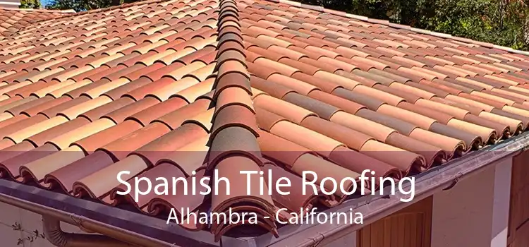 Spanish Tile Roofing Alhambra - California