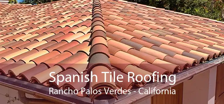 Spanish Tile Roofing Rancho Palos Verdes - California