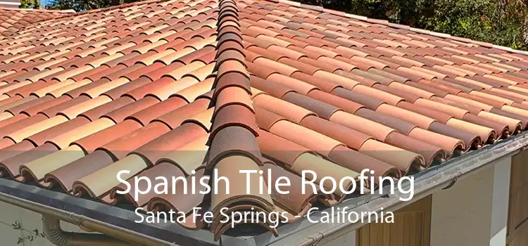 Spanish Tile Roofing Santa Fe Springs - California