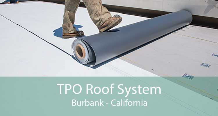 TPO Roof System Burbank - California