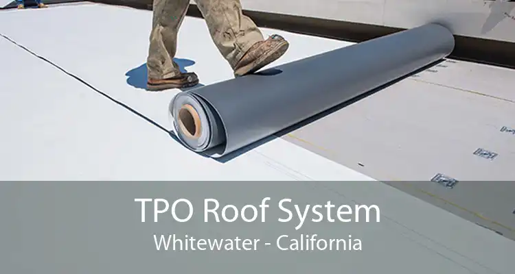 TPO Roof System Whitewater - California