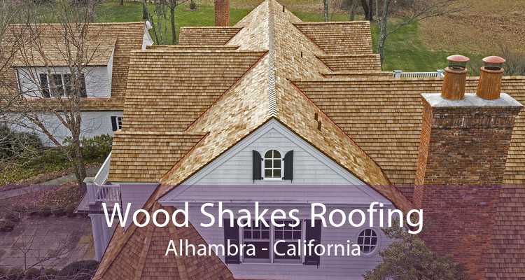 Wood Shakes Roofing Alhambra - California