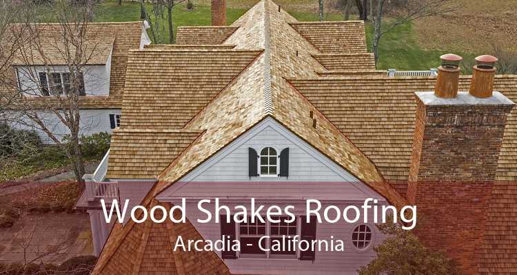Wood Shakes Roofing Arcadia - California