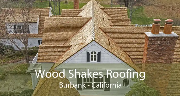 Wood Shakes Roofing Burbank - California