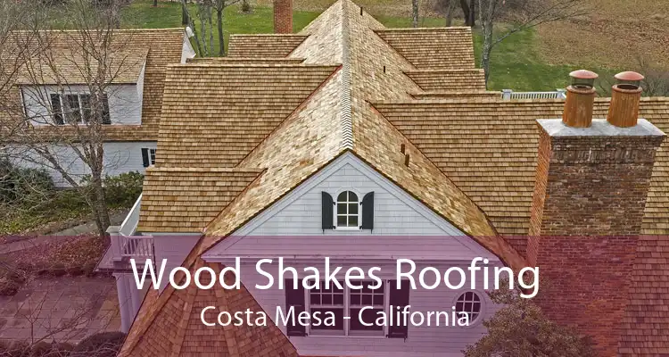 Wood Shakes Roofing Costa Mesa - California