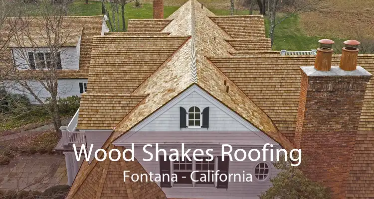 Wood Shakes Roofing Fontana - California