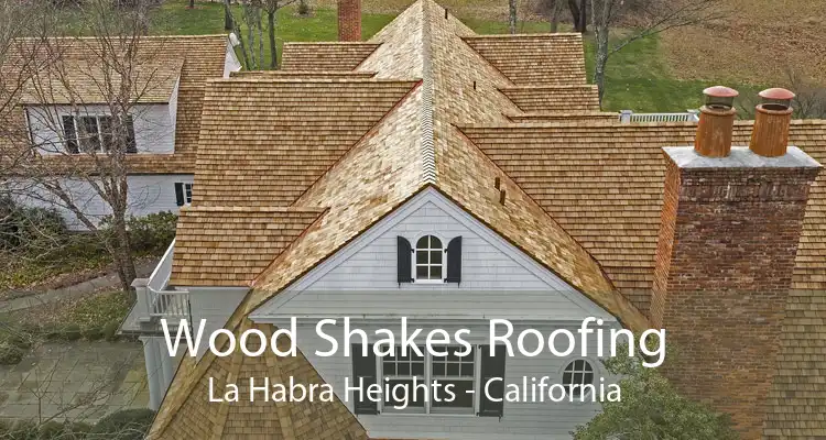 Wood Shakes Roofing La Habra Heights - California