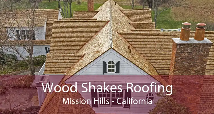 Wood Shakes Roofing Mission Hills - California
