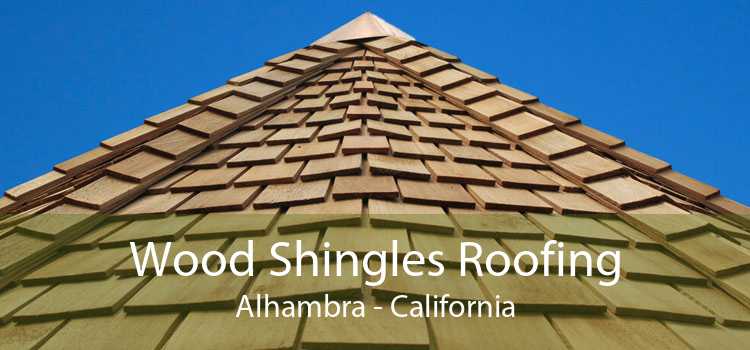 Wood Shingles Roofing Alhambra - California