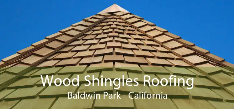Wood Shingles Roofing Baldwin Park - California