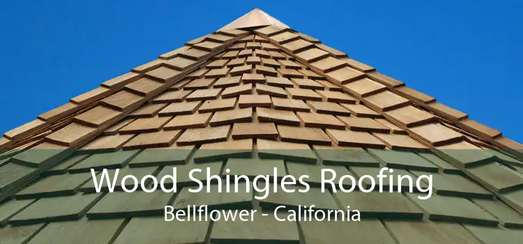 Wood Shingles Roofing Bellflower - California