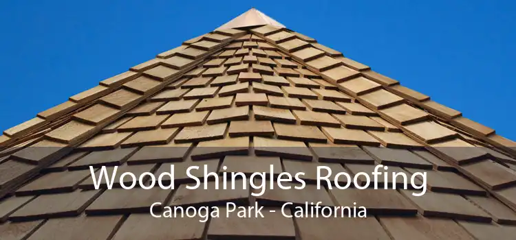 Wood Shingles Roofing Canoga Park - California