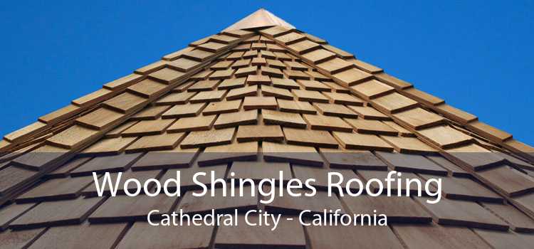 Wood Shingles Roofing Cathedral City - California
