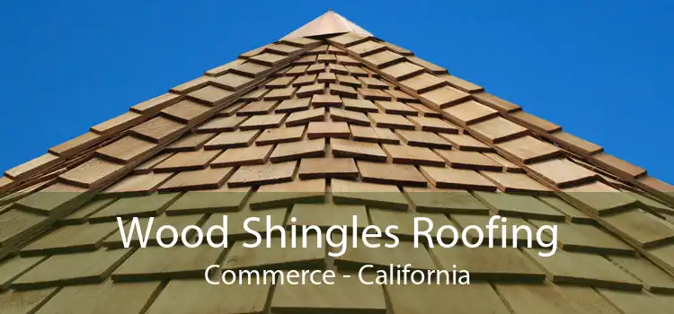 Wood Shingles Roofing Commerce - California
