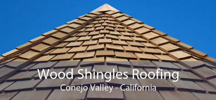 Wood Shingles Roofing Conejo Valley - California