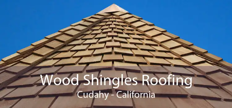 Wood Shingles Roofing Cudahy - California