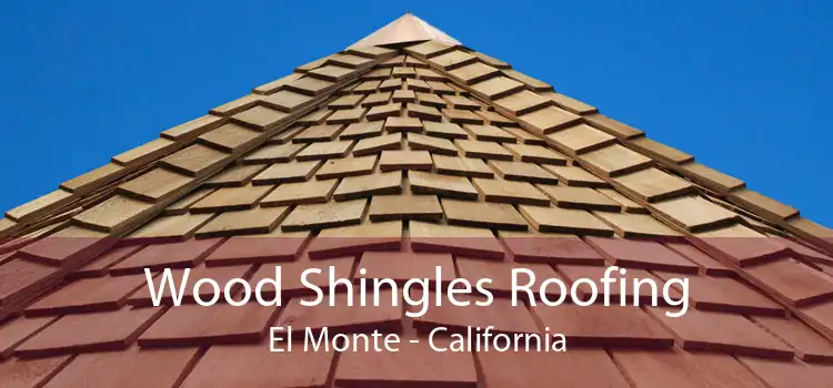 Wood Shingles Roofing El Monte - California