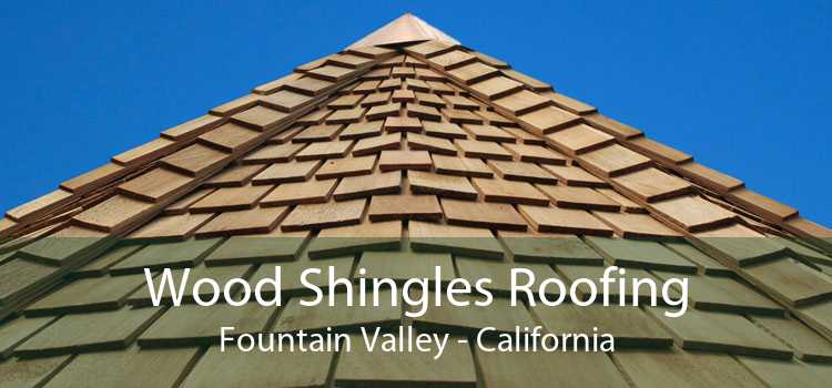 Wood Shingles Roofing Fountain Valley - California
