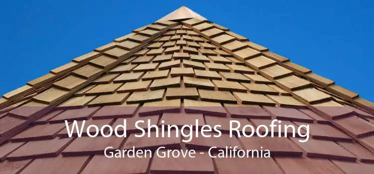 Wood Shingles Roofing Garden Grove - California