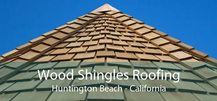 Wood Shingles Roofing Huntington Beach - California