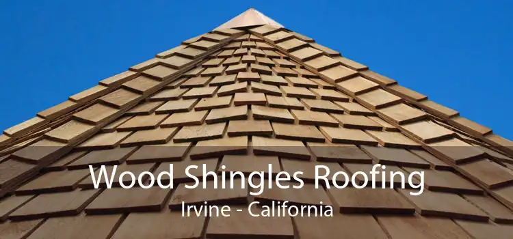 Wood Shingles Roofing Irvine - California