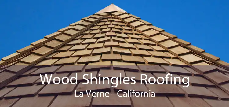 Wood Shingles Roofing La Verne - California