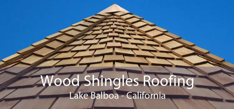 Wood Shingles Roofing Lake Balboa - California