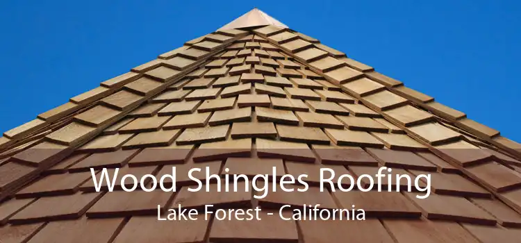 Wood Shingles Roofing Lake Forest - California