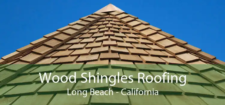 Wood Shingles Roofing Long Beach - California