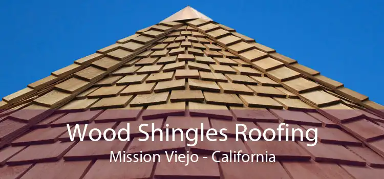 Wood Shingles Roofing Mission Viejo - California