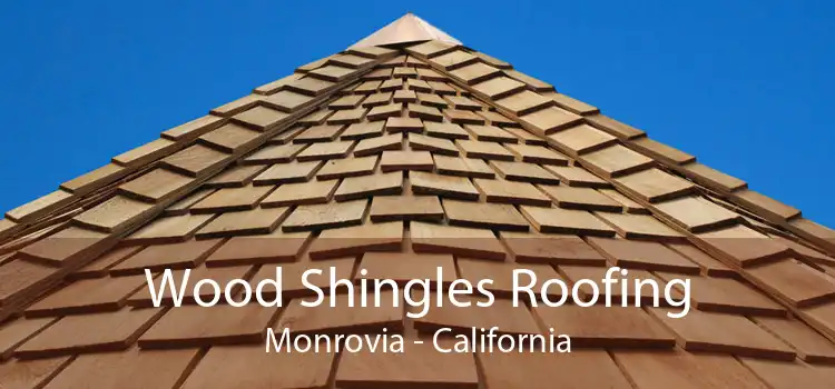 Wood Shingles Roofing Monrovia - California