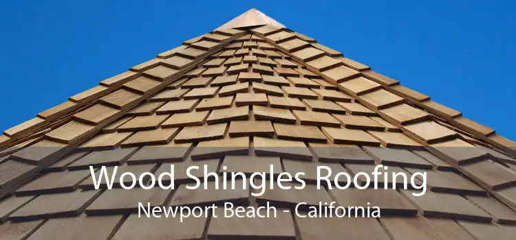 Wood Shingles Roofing Newport Beach - California