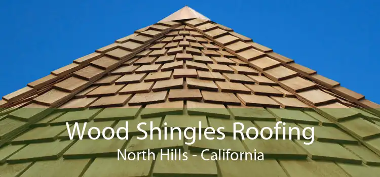 Wood Shingles Roofing North Hills - California