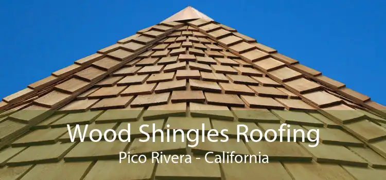 Wood Shingles Roofing Pico Rivera - California