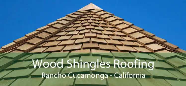 Wood Shingles Roofing Rancho Cucamonga - California