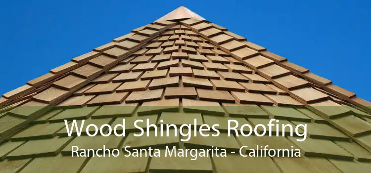 Wood Shingles Roofing Rancho Santa Margarita - California