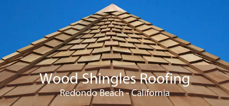 Wood Shingles Roofing Redondo Beach - California