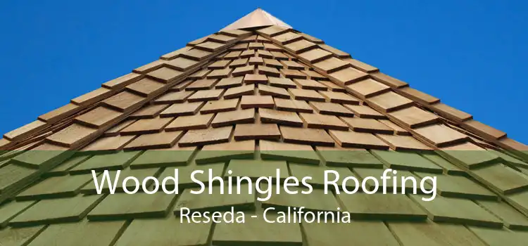 Wood Shingles Roofing Reseda - California