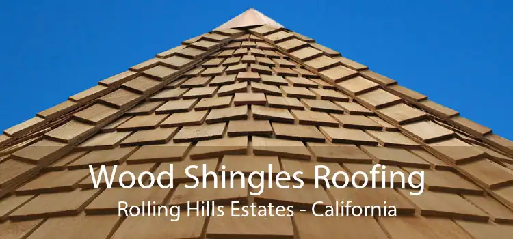 Wood Shingles Roofing Rolling Hills Estates - California