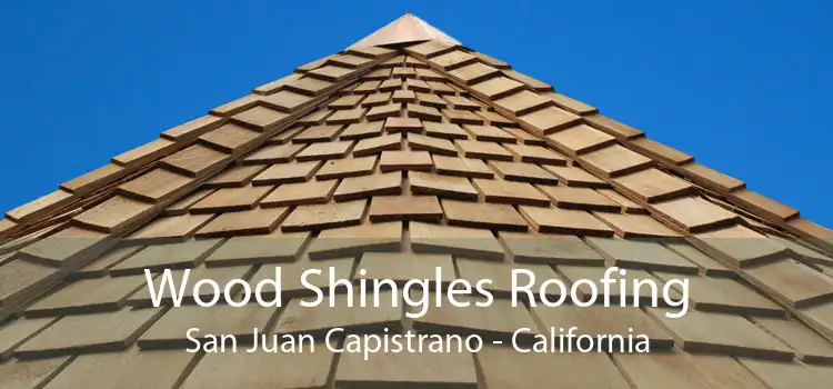 Wood Shingles Roofing San Juan Capistrano - California