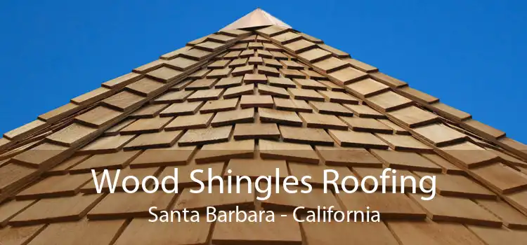 Wood Shingles Roofing Santa Barbara - California