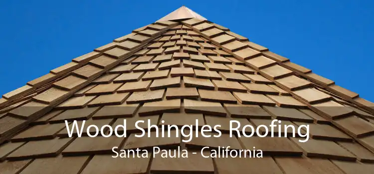 Wood Shingles Roofing Santa Paula - California