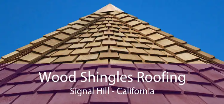 Wood Shingles Roofing Signal Hill - California