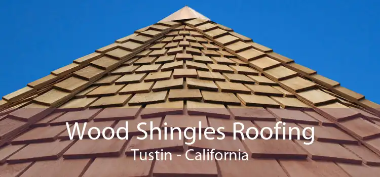 Wood Shingles Roofing Tustin - California