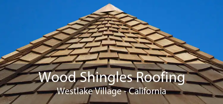 Wood Shingles Roofing Westlake Village - California